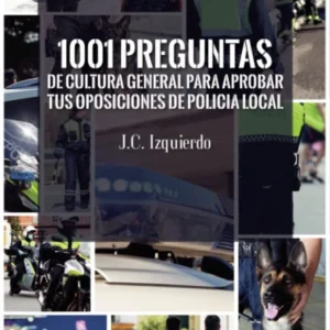 1001-preguntas-de-cultura-general-para-aprobar-tus-oposiciones-de-policia-local