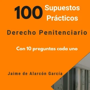 100 Supuestos Prácticos de Derecho Penitenciario (Ayudante de IIPP)