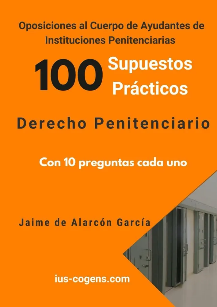 100 Supuestos Prácticos de Derecho Penitenciario (Ayudante de IIPP)
